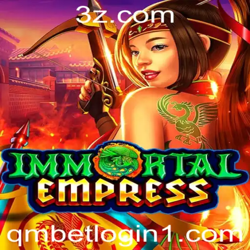 ImmortalEmpress: Descubra o Fascinante Mundo do Jogo com qmbet login